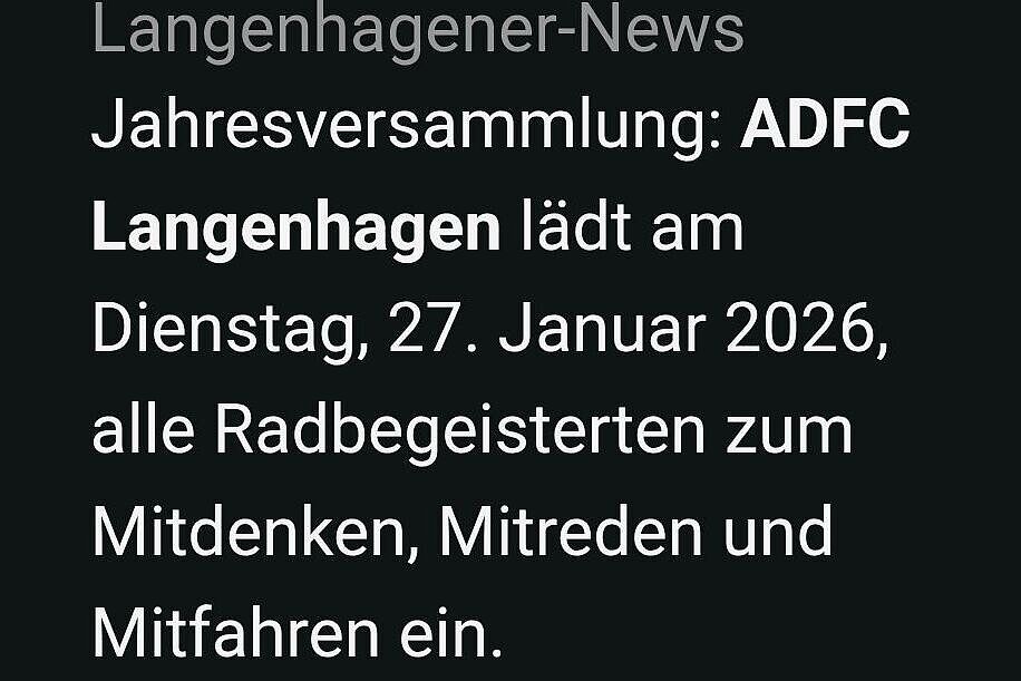 Langenhagener News SO unter-titeln die "Langenhagener News": Jahresversammlung! Der ADFC Langenhagen lädt alle Rad-Begeisterten zum Mitdenken, Mitreden und Mitradeln ein.